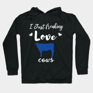 I Just Freaking Love Cows Hoodie